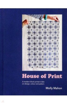 House of Print. A modern printer's take on design, colour and pattern