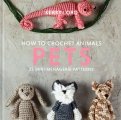 How to Crochet Animals. Pets. 25 mini menagerie patterns