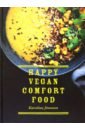 Jonsson Karoline Happy Vegan Comfort Food hercules olia home food recipes to comfort and connect