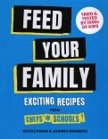 Feed Your Family. Exciting recipes from Chefs in Schools