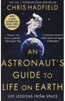 Hadfield Chris - An Astronaut's Guide to Life on Earth