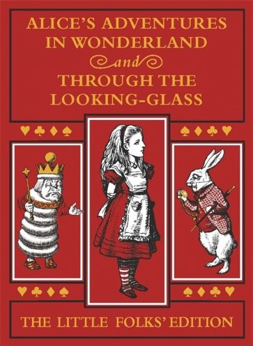 Alice's Adventures in Wonderland and Through the Looking-Glass