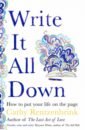 Rentzenbrink Cathy Write It All Down. How to Put Your Life on the Page anaxagorou a how to write it