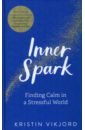 Vikjord Kristin Inner Spark. Finding Calm in a Stressful World wax ruby a mindfulness guide for the frazzled