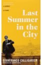 Calligarich Gianfranco Last Summer in the City aciman a call me by your name