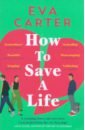 Carter Eva How to Save a Life myers e c shawcross kerry miles luna rwby before the dawn