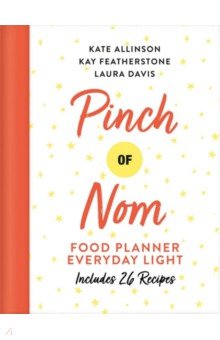 Allinson Kate, Davis Laura, Физерстоун Кей - Pinch of Nom Food Planner. Everyday Light