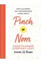 Allinson Kate, Davis Laura, Физерстоун Кей Pinch of Nom Food Planner. Everyday Light