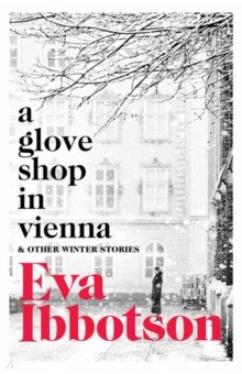 Ibbotson Eva - A Glove Shop in Vienna and Other Stories