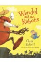 Riddell Chris Wendel and the Robots riddell chris chris riddell s doodle a day