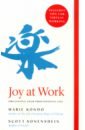 Kondo Marie, Sonenshein Scott Joy at Work. Organizing Your Professional Life o brien james how not to be wrong the art of changing your mind