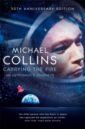 Collins Michael Carrying the Fire. An Astronaut's Journeys coogan tim pat michael collins a biography