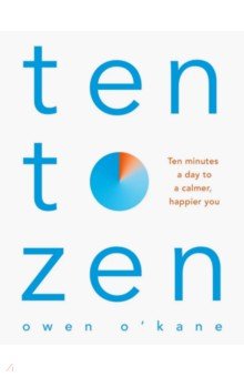 Ten to Zen. Ten Minutes a Day to a Calmer, Happier You Bluebird - фото 1