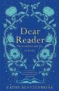 Rentzenbrink Cathy Dear Reader. The Comfort and Joy of Books rentzenbrink cathy write it all down how to put your life on the page