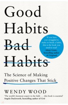 Good Habits, Bad Habits. The Science of Making Positive Changes That Stick Macmillan - фото 1