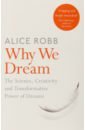 цена Robb Alice Why We Dream. The Science, Creativity and Transformative Power of Dreams