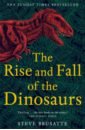 Brusatte Steve The Rise and Fall of the Dinosaurs. The Untold Story of a Lost World rady martyn the habsburgs the rise and fall of a world power