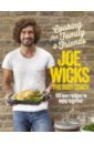 Wicks Joe Cooking for Family and Friends. 100 Lean Recipes to Enjoy Together wicks joe the burpee bears
