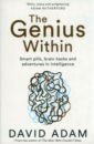 Adam David The Genius Within. Smart Pills, Brain Hacks and Adventures in Intelligence