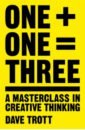цена Trott Dave One Plus One Equals Three. A Masterclass in Creative Thinking