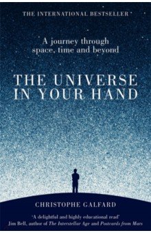 

The Universe in Your Hand. A Journey Through Space, Time and Beyond