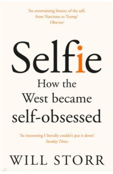 Selfie. How the West Became Self-Obsessed Picador - фото 1