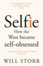 Storr Will Selfie. How the West Became Self-Obsessed