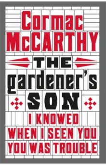 Обложка книги The Gardener's Son, McCarthy Cormac