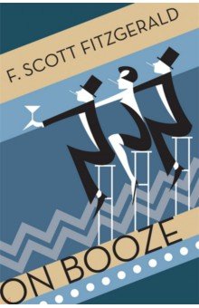 Fitzgerald Francis Scott - On Booze