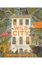 Hoare Ben Wild City. Meet the animals who share our city spaces