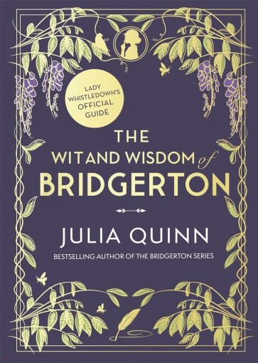 The Wit and Wisdom of Bridgerton. Lady Whistledown's Official Guide