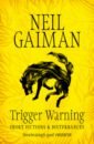 Gaiman Neil Trigger Warning. Short Fictions and Disturbances gaiman n fragile things short fictions and wonders