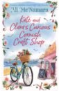 McNamara Ali Kate and Clara's Curious Cornish Craft Shop moore kate full steam ahead felix adventures of a famous station cat and her kitten apprentice