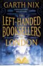 Nix Garth The Left-Handed Booksellers of London nix garth the left handed booksellers of london