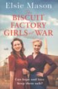 Mason Elsie The Biscuit Factory Girls at War