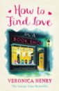 Henry Veronica How to Find Love in a Book Shop