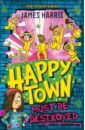 Harris James Happytown Must Be Destroyed