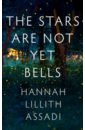 assadi hannah lillith the stars are not yet bells Assadi Hannah Lillith The Stars Are Not Yet Bells