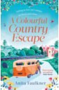 Faulkner Anita A Colourful Country Escape