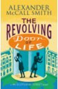 McCall Smith Alexander The Revolving Door of Life mccall smith alexander bertie s guide to life and mothers