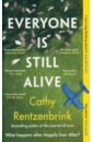 Rentzenbrink Cathy Everyone Is Still Alive hadley tessa accidents in the home the debut novel from the sunday times bestselling author