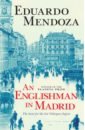 Mendoza Eduardo An Englishman in Madrid mendoza eduardo an englishman in madrid