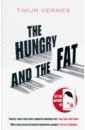 Vermes Timur The Hungry and the Fat the hungry and the fat
