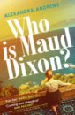 Andrews Alexandra Who is Maud Dixon? bond r how to be a writer