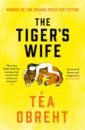 Obreht Tea The Tiger's Wife o hara natalia hortense and the shadow