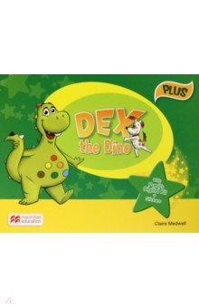 Dex the Dino. Starter. Pupil s Book Plus with Pupil s Digital Kit