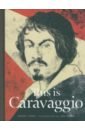 цена Howard Annabel This is Caravaggio