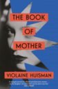 Huisman Violaine The Book of Mother