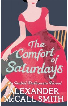 Обложка книги The Comfort of Saturdays, McCall Smith Alexander