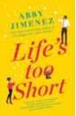 too short too short life is too short Jimenez Abby Life's Too Short